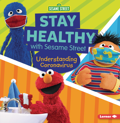 Stay Healthy with Sesame Street (R): Understanding Coronavirus By Mary Lindeen Cover Image