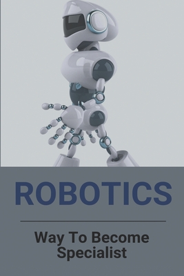 Robotics: Way To Become Specialist: 3 Laws Of Robotics Cover Image