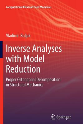 Inverse Analyses with Model Reduction: Proper Orthogonal Decomposition in Structural Mechanics (Computational Fluid and Solid Mechanics) Cover Image