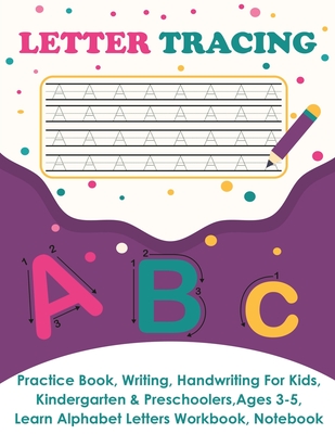 Letter Tracing: Practice Book, Writing Page, Handwriting For Kids,  Kindergarten & Preschoolers, Ages 3-5, Learn & Write Uppercase & Lo  (Paperback)