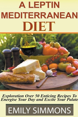 Leptin Mediterranean Diet By Emily Simmons Cover Image