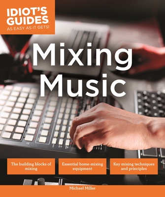 Mixing Music (Idiot's Guides) Cover Image