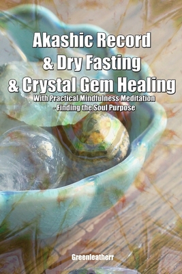 Akashic Record & Dry Fasting & Crystal Gem Healing With Practical Mindfulness Meditation - Finding the Soul Purpose Cover Image