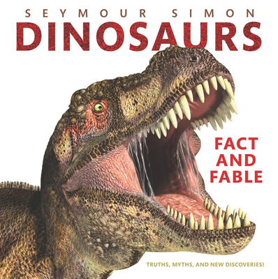 Dinosaurs: Fact and Fable By Seymour Simon Cover Image