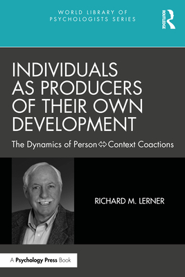 Individuals as Producers of Their Own Development: The Dynamics of Person-Context Coactions (World Library of Psychologists) Cover Image