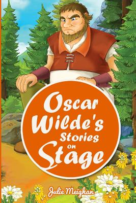Oscar Wilde's Stories on Stage: A Collection of Plays based on Oscar Wilde's Stories (On Stage Books #7)