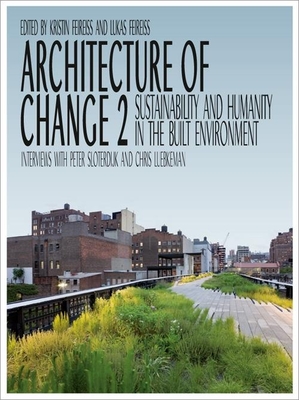 Architecture of Change 2: Sustainability and Humanity in the Built Environment By Kristin Feireiss (Editor) Cover Image