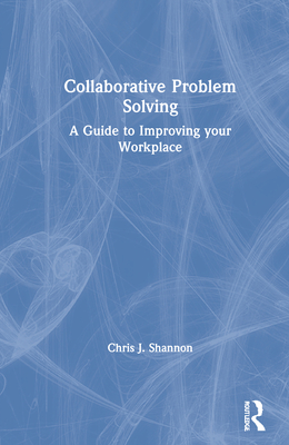 Collaborative Problem Solving: A Guide to Improving your Workplace Cover Image