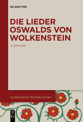 Die Lieder Oswalds von Wolkenstein (Altdeutsche Textbibliothek #55) Cover Image