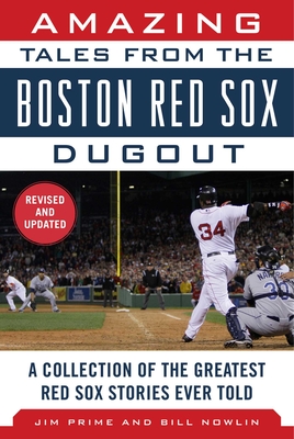Amazing Tales from the Boston Red Sox Dugout: A Collection of the Greatest Red Sox Stories Ever Told By Jim Prime, Bill Nowlin Cover Image