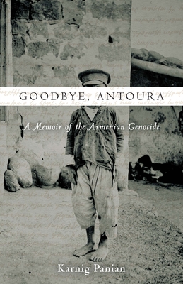 Goodbye, Antoura: A Memoir of the Armenian Genocide Cover Image