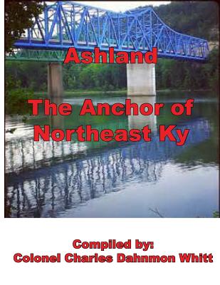 Ashland, The anchor of Northeast Kentucky: history of Ashland Cover Image