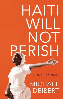 Haiti Will Not Perish: A Recent History Cover Image