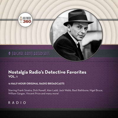 Nostalgia Radio's Detective Favorites, Vol. 1 (Classic Radio Collection) By CBS Radio, CBS Radio (Producer), Frank Sinatra (Read by) Cover Image