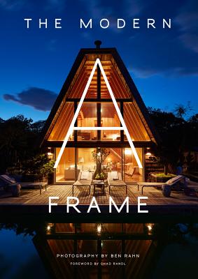 The Modern A-Frame By Ben Rahn (Photographer), Chad Randl (Introduction by) Cover Image