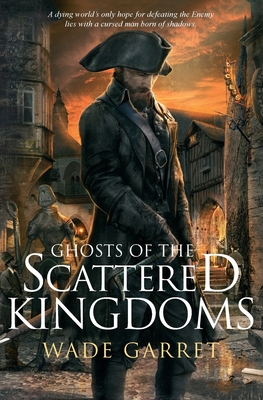 Ghosts of the Scattered Kingdoms By Wade Garret Cover Image