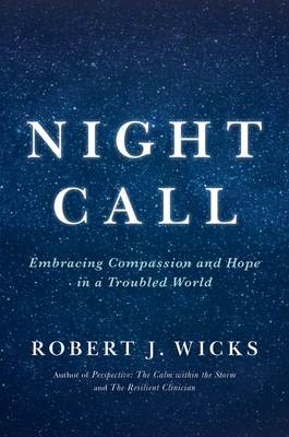 Night Call: Embracing Compassion and Hope in a Troubled World By Robert Wicks Cover Image