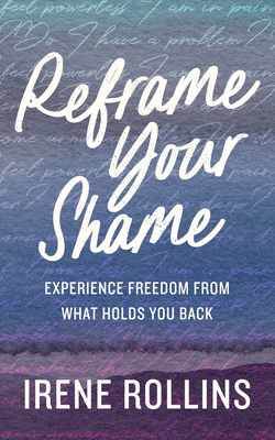 Reframe Your Shame: Experience Freedom from What Holds You Back cover
