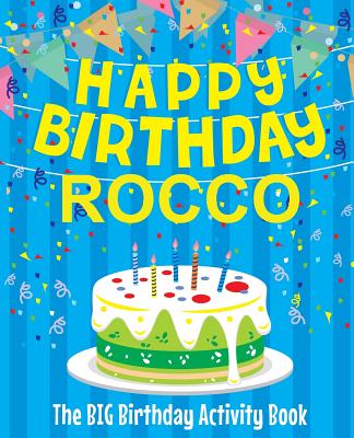 Happy Birthday Rocco - The Big Birthday Activity Book: Personalized Children's Activity Book