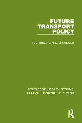 Future Transport Policy By K. J. Button, D. Gillingwater Cover Image