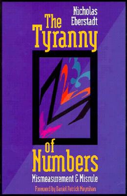 The Tyranny of Numbers: Mismeasurement and Misrule (AEI Studies, 528) Cover Image