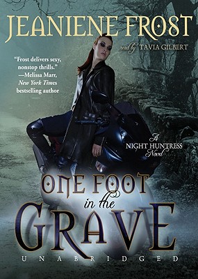 One Foot in the Grave (Night Huntress Novels (Avon Books)) By Jeaniene Frost, Tavia Gilbert (Read by) Cover Image