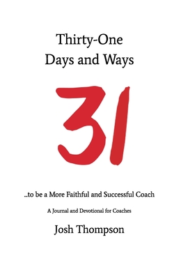 31 Days and Ways to be a More Faithful and Successful Coach: A Journal and Devotional for Coaches Cover Image