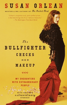 The Bullfighter Checks Her Makeup: My Encounters with Extraordinary People Cover Image