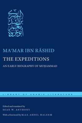 The Expeditions: An Early Biography of Muḥammad (Library of Arabic Literature #21) Cover Image