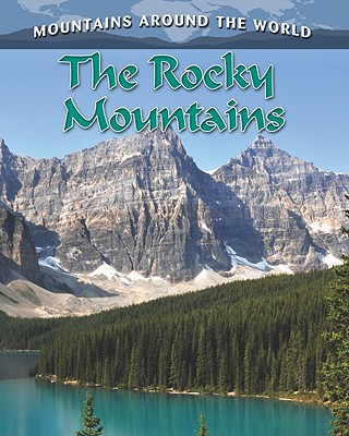 The Rocky Mountains (Mountains Around the World) By Molly Aloian Cover Image