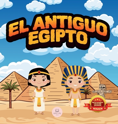 El Antiguo Egipto Explicado Para Niños: Aprende cosas sobre los faraones,  las momias, las pirámides ¡y mucho más! (Hardcover)