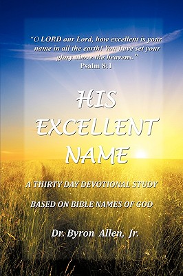 His Excellent Name By Jr. Allen, Byron Cover Image