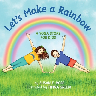 Let's Make a Rainbow: A Yoga Story for Kids Cover Image