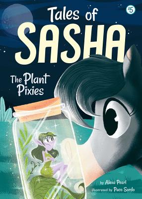Tales of Sasha 5: The Plant Pixies By Alexa Pearl, Paco Sordo (Illustrator) Cover Image