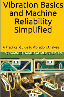 Vibration Basics and Machine Reliability Simplified: A Practical Guide to Vibration Analysis Cover Image