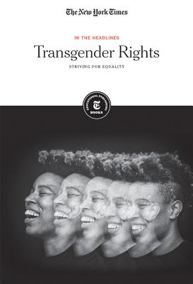 Transgender Rights: Striving for Equality (In the Headlines) By The New York Times Editorial Staff (Editor) Cover Image