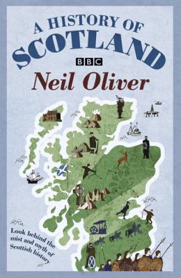 A History Of Scotland By Neil Oliver Cover Image
