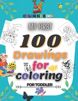 My First 100 Drawings For Coloring For Toddler Coloring Book: My