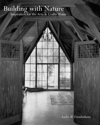 Building with Nature: Inspiration for the Arts & Crafts Home