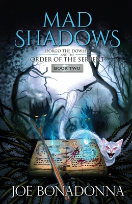 Mad Shadows [Book Two]: Dorgo the Dowser and the Order of the Serpent By Bob McLain (Editor), Joe Bonadonna Cover Image