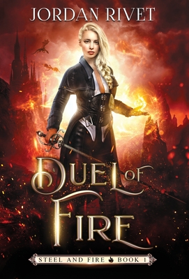 Duel of Fire (Steel and Fire #1) By Jordan Rivet Cover Image