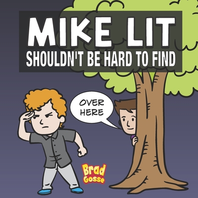 Mike Lit: Shouldn't Be Hard To Find By Brad Gosse Cover Image