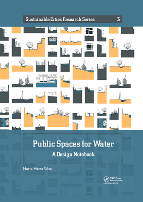Public Spaces for Water: A Design Notebook (Sustainable Cities Research) By Maria Matos Silva Cover Image