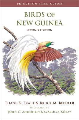 Birds of New Guinea (Princeton Field Guides #97) By Thane K. Pratt, Bruce M. Beehler, John C. Anderton (Illustrator) Cover Image