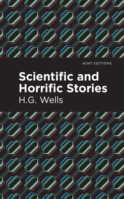 Scientific and Horrific Stories (Mint Editions (Scientific and Speculative Fiction))