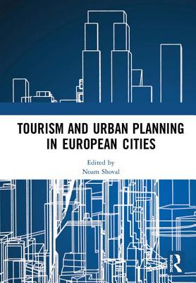 Tourism and Urban Planning in European Cities By Noam Shoval (Editor) Cover Image