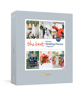The Knot Ultimate Wedding Planner and Organizer, Revised and Updated [binder]: Worksheets, Checklists, Inspiration, Calendars, and Pockets By Editors of The Knot Cover Image
