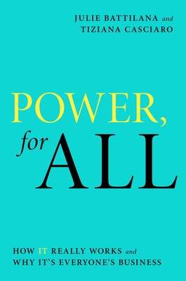 Power, for All: How It Really Works and Why It's Everyone's Business By Julie Battilana, Tiziana Casciaro Cover Image