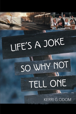 Life's a Joke So Why Not Tell One By Kerri G. Odom Cover Image