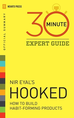 Hooked - 30 Minute Expert Guide: Official Summary to Nir Eyal's Hooked By Novato Press Cover Image